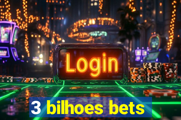 3 bilhoes bets